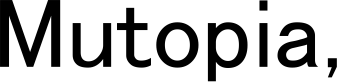 Mutopia, 