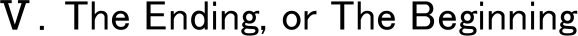 �X�DThe Ending, or The Beginning